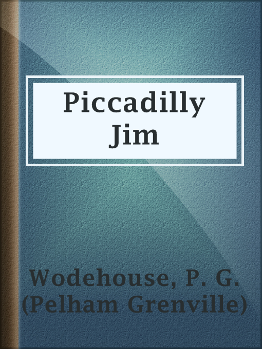 Title details for Piccadilly Jim by P. G. (Pelham Grenville) Wodehouse - Available